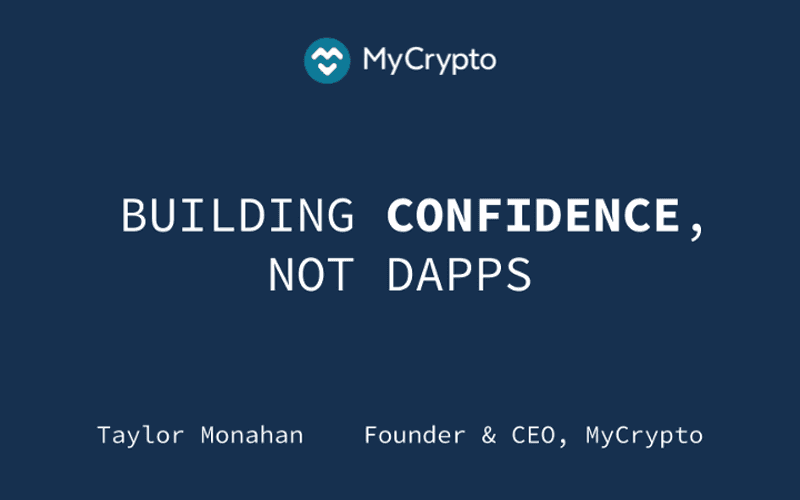 Building Confidence, Not Dapps